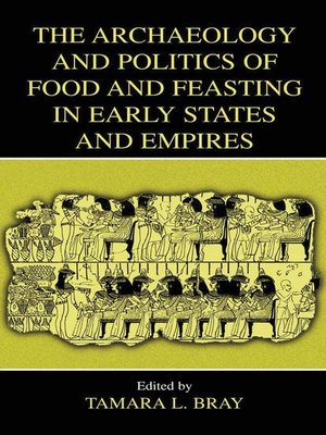 cover image of The Archaeology and Politics of Food and Feasting in Early States and Empires